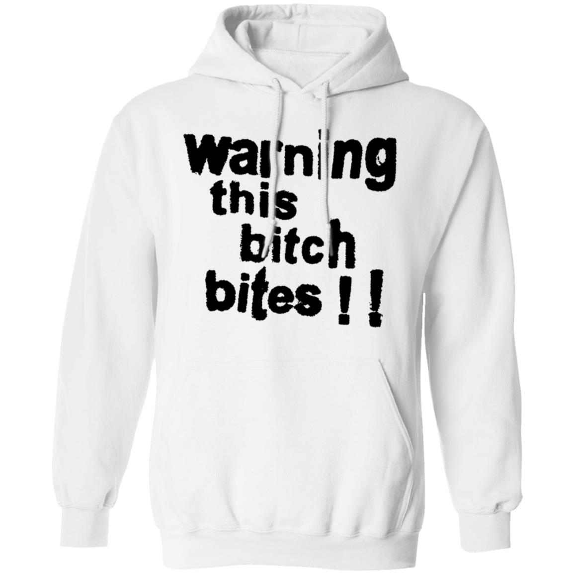 Warning This Bitch Bites Shirt Wear It Happy Shop Warning This Bitch Bites Shirt Hoodie Sweatshirt - Teechipus