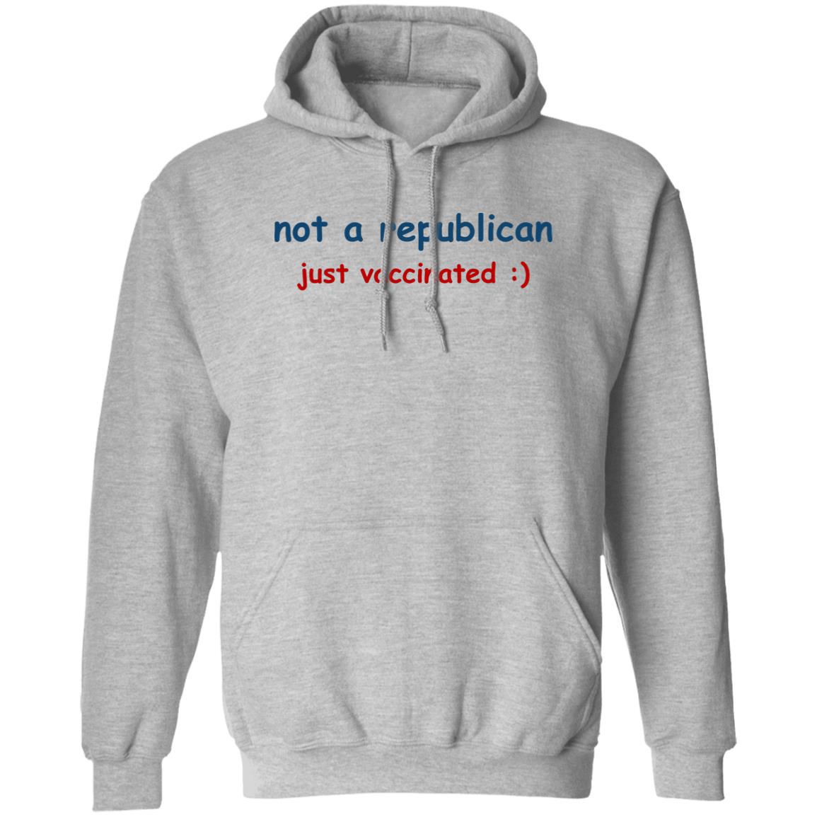 Not A Republican Just Vaccinated Shirt Matt Just Vaccinated Shirt Hoodie Sweatshirt - Teechipus