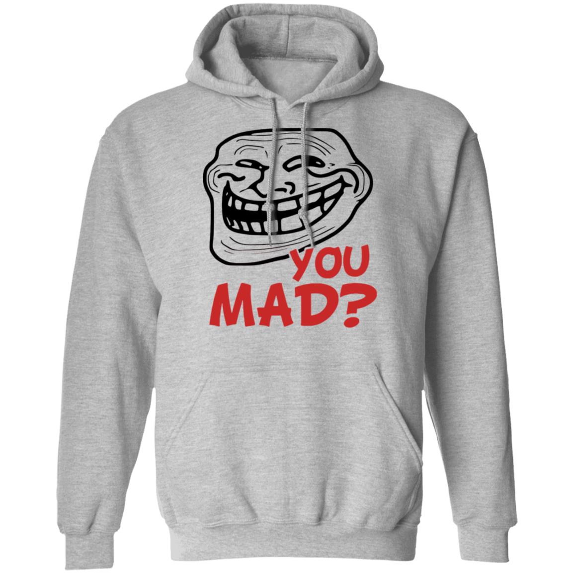 Troll Face You Mad Shirt You Mad Shirt Adam Sandler Troll Face You Mad Shirt Hoodie Sweatshirt - Teechipus