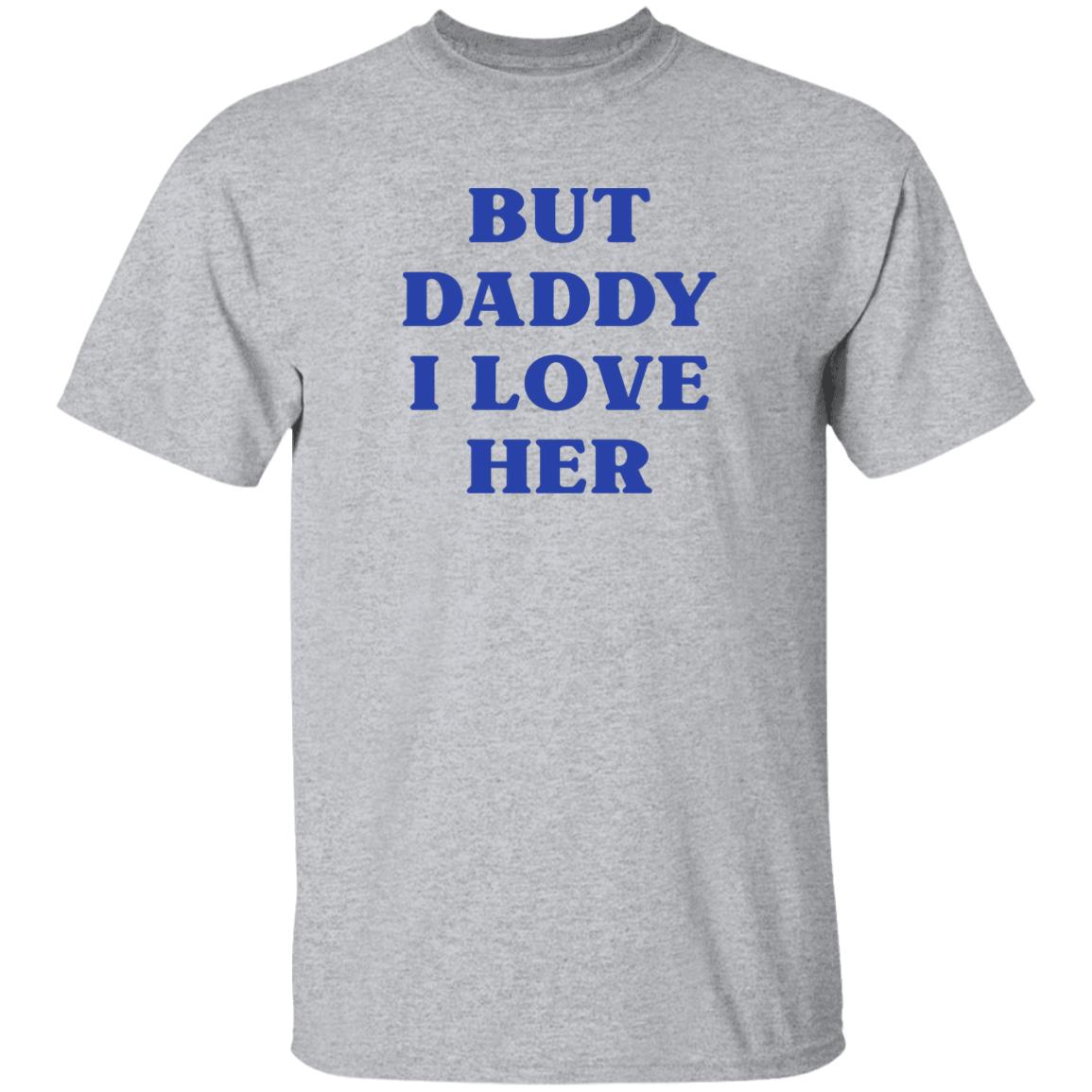 But Daddy I Love Her Shirt Larry's Child But Daddy I Love Her Shirt Hoodie Sweatshirt - Teechipus