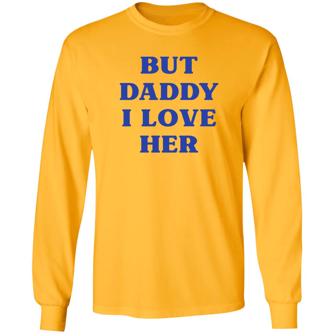 But Daddy I Love Her Shirt Larry's Child But Daddy I Love Her Shirt Hoodie Sweatshirt - Teechipus