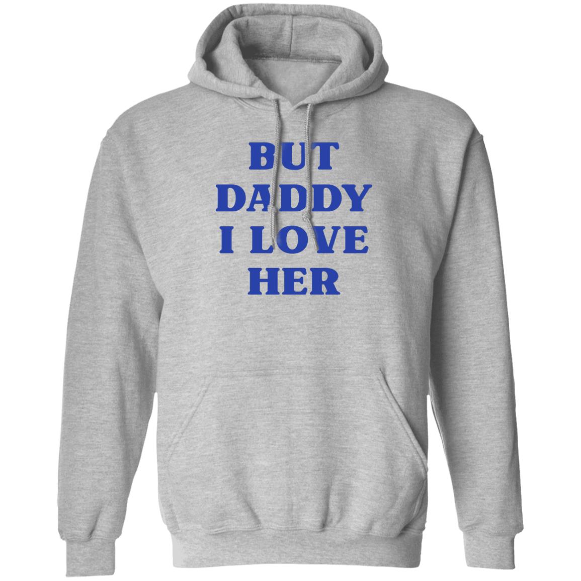 But Daddy I Love Her Shirt Larry's Child But Daddy I Love Her Shirt Hoodie Sweatshirt - Teechipus