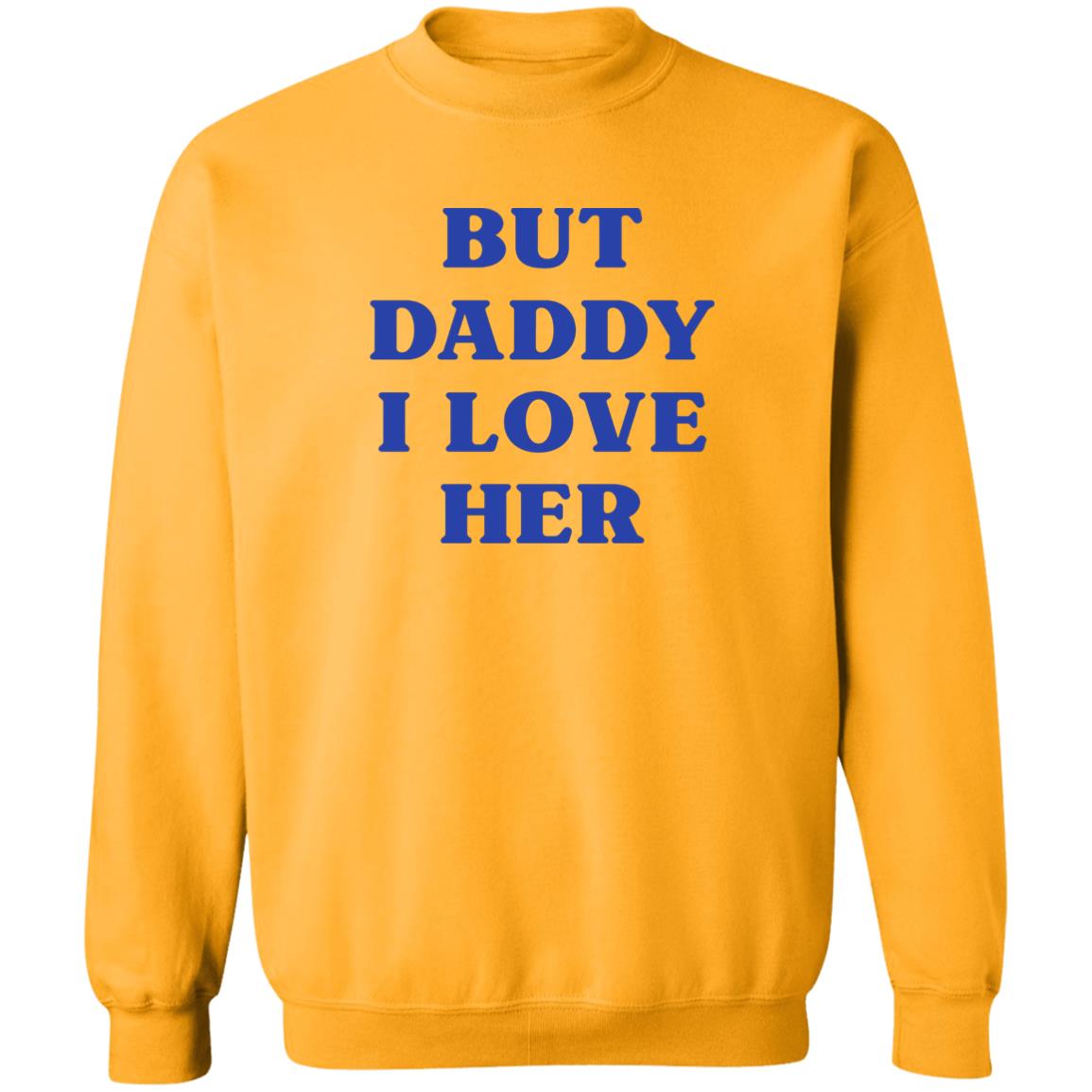 But Daddy I Love Her Shirt Larry's Child But Daddy I Love Her Shirt Hoodie Sweatshirt - Teechipus