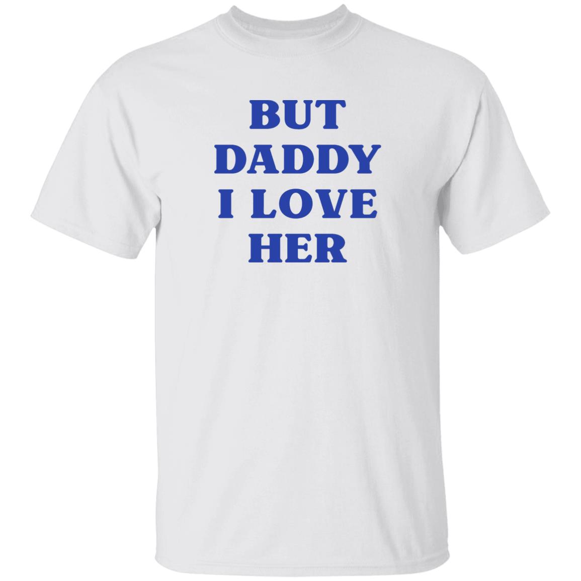 But Daddy I Love Her Shirt Larry's Child But Daddy I Love Her Shirt Hoodie Sweatshirt - Teechipus
