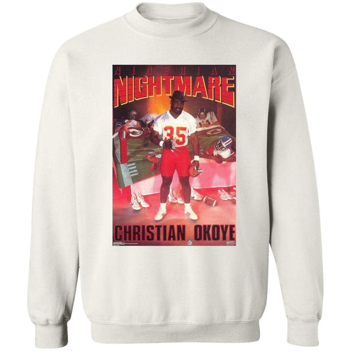 Nigerian Nightmare Christian Okoye Shirt Kansas City Football Christian Okoye Nigerian Nightmare Shirt Hoodie Sweatshirt - Teechipus