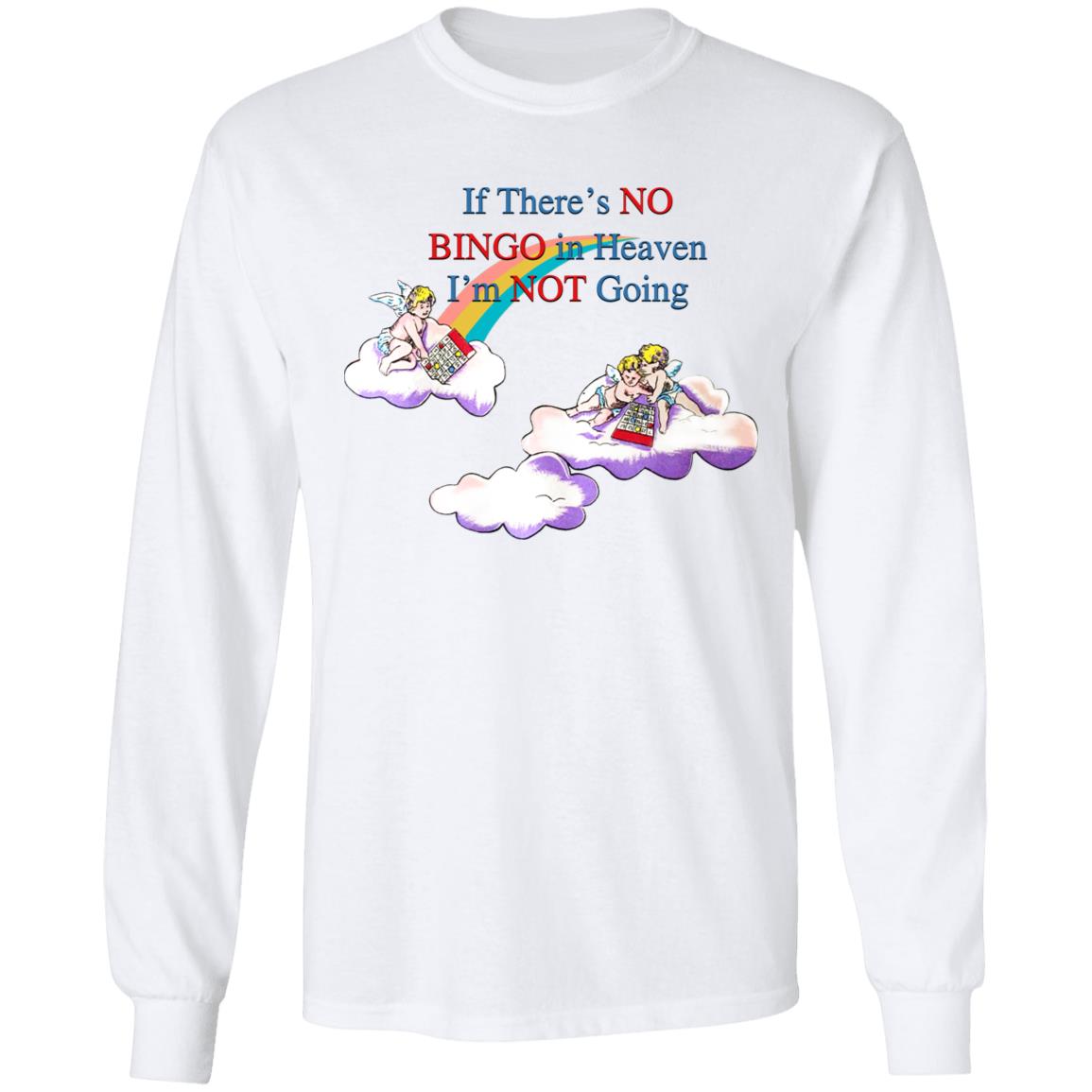 If There's No Bingo In Heaven I'm Not Going Shirt No Bingo Not Shirt Hoodie Sweatshirt - Teechipus