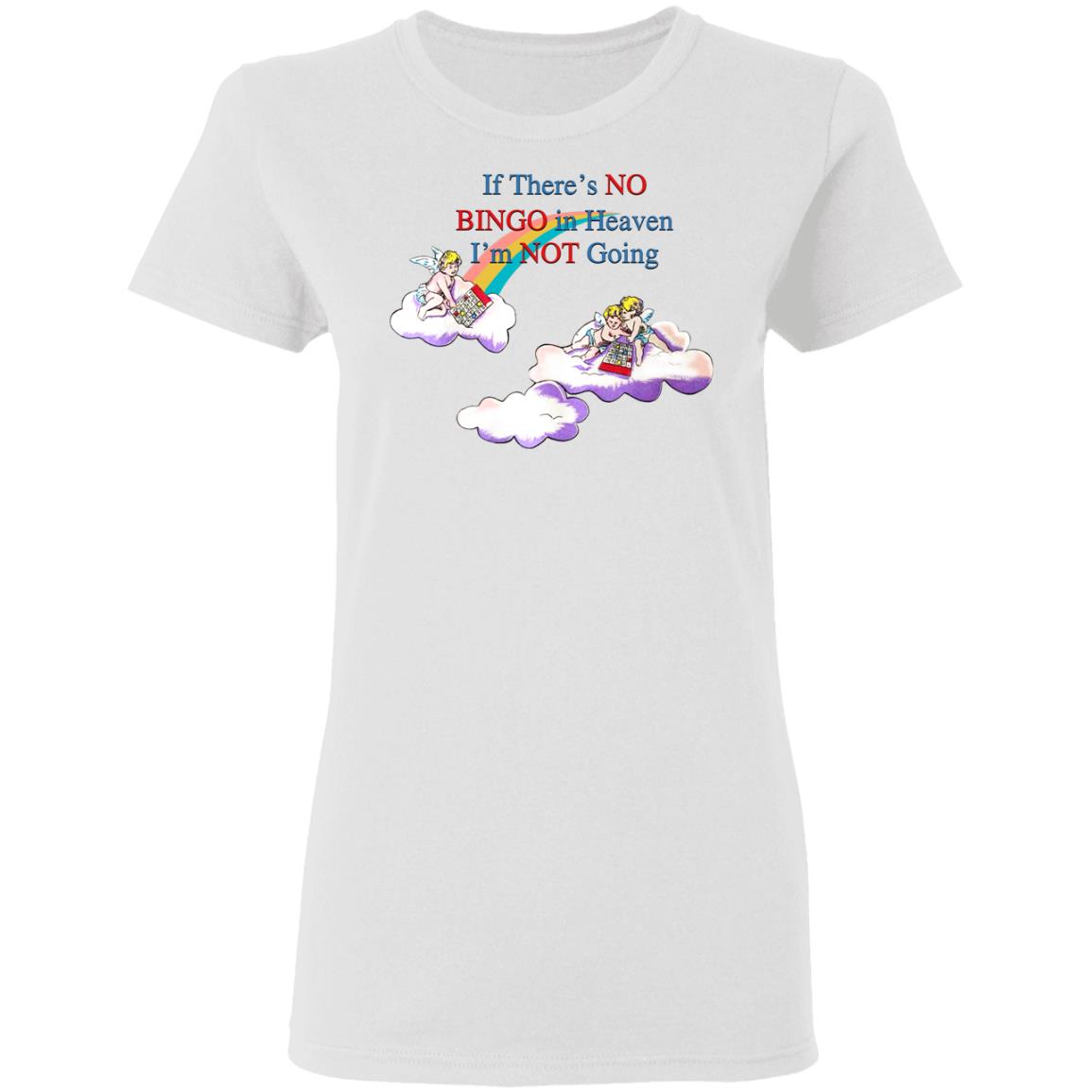 If There's No Bingo In Heaven I'm Not Going Shirt No Bingo Not Shirt Hoodie Sweatshirt - Teechipus