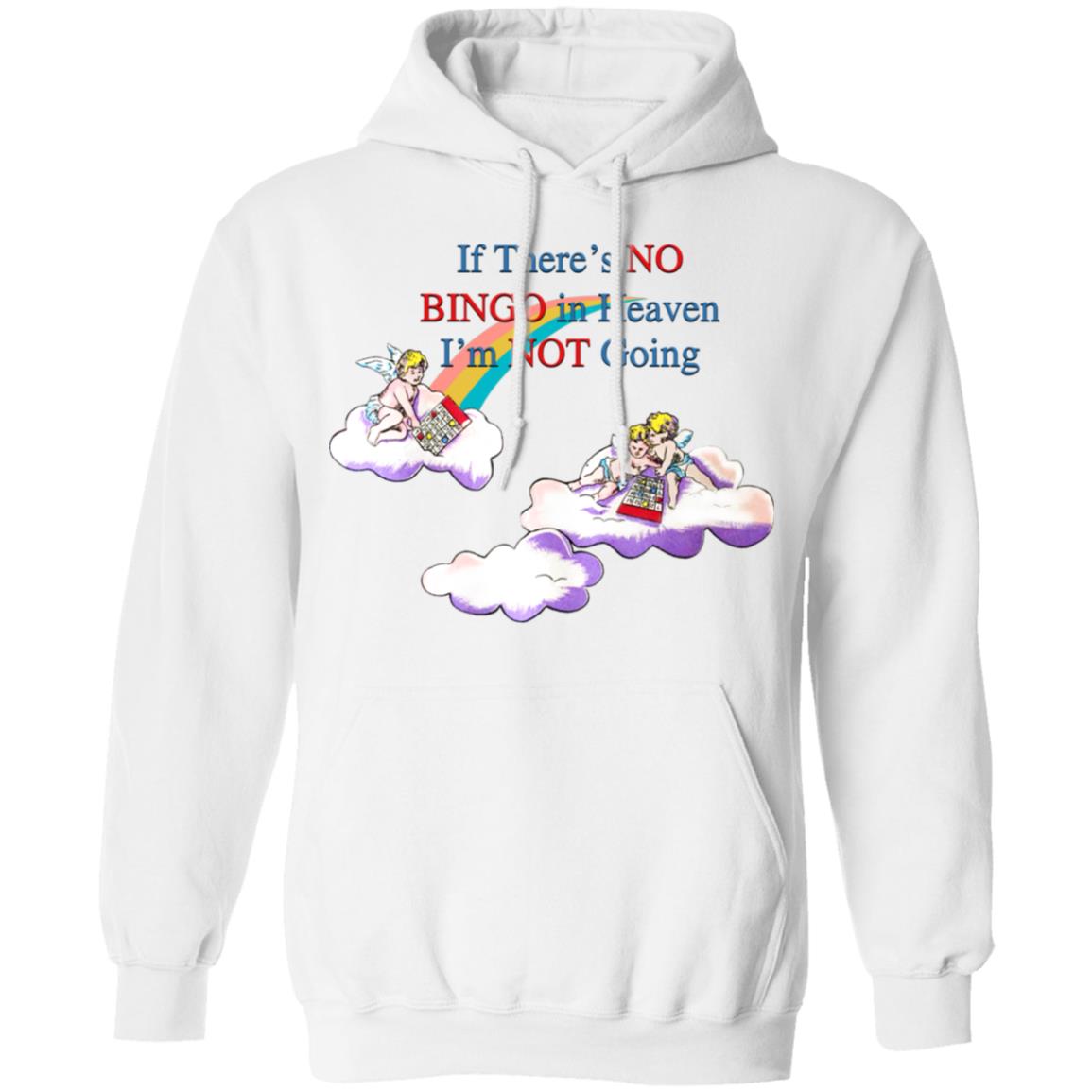 If There's No Bingo In Heaven I'm Not Going Shirt No Bingo Not Shirt Hoodie Sweatshirt - Teechipus