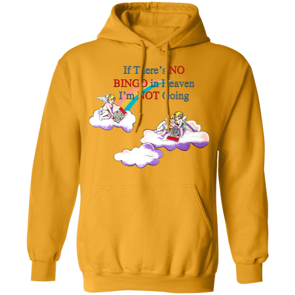 If There's No Bingo In Heaven I'm Not Going Shirt No Bingo Not Shirt Hoodie Sweatshirt - Teechipus
