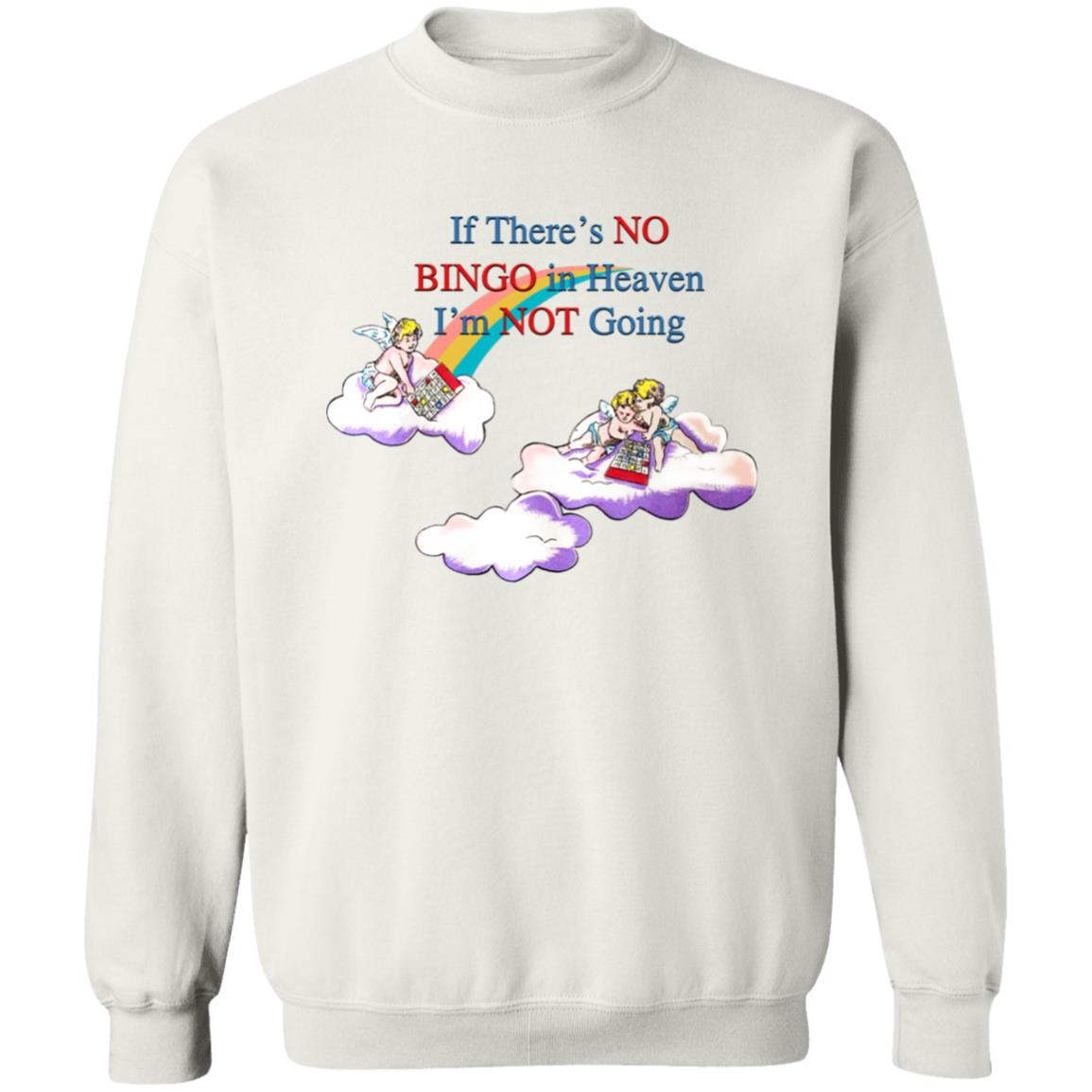 If There's No Bingo In Heaven I'm Not Going Shirt No Bingo Not Shirt Hoodie Sweatshirt - Teechipus