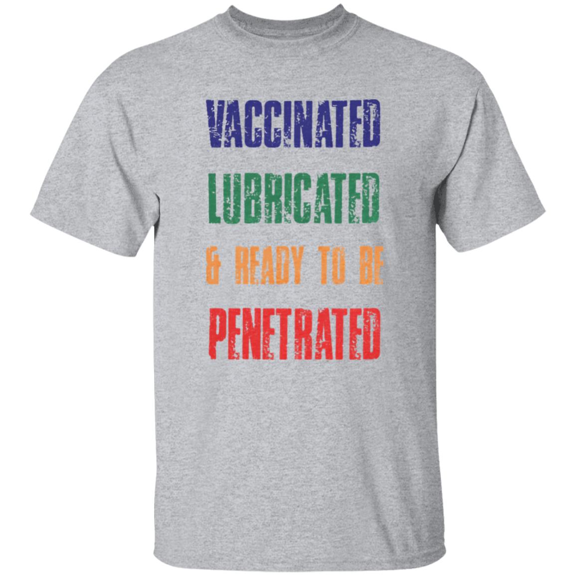 Vaccinated Lubricated and ready to be Penetrated shirt Comedy Couple Tees Merch Vaccinated Shirt Hoodie Sweatshirt - Teechipus