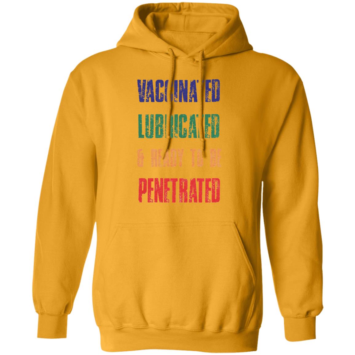 Vaccinated Lubricated and ready to be Penetrated shirt Comedy Couple Tees Merch Vaccinated Shirt Hoodie Sweatshirt - Teechipus