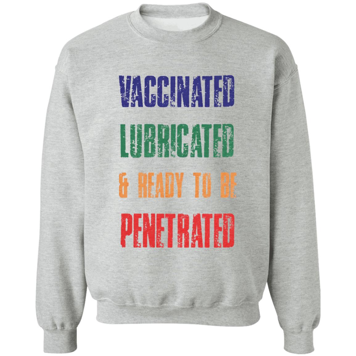 Vaccinated Lubricated and ready to be Penetrated shirt Comedy Couple Tees Merch Vaccinated Shirt Hoodie Sweatshirt - Teechipus