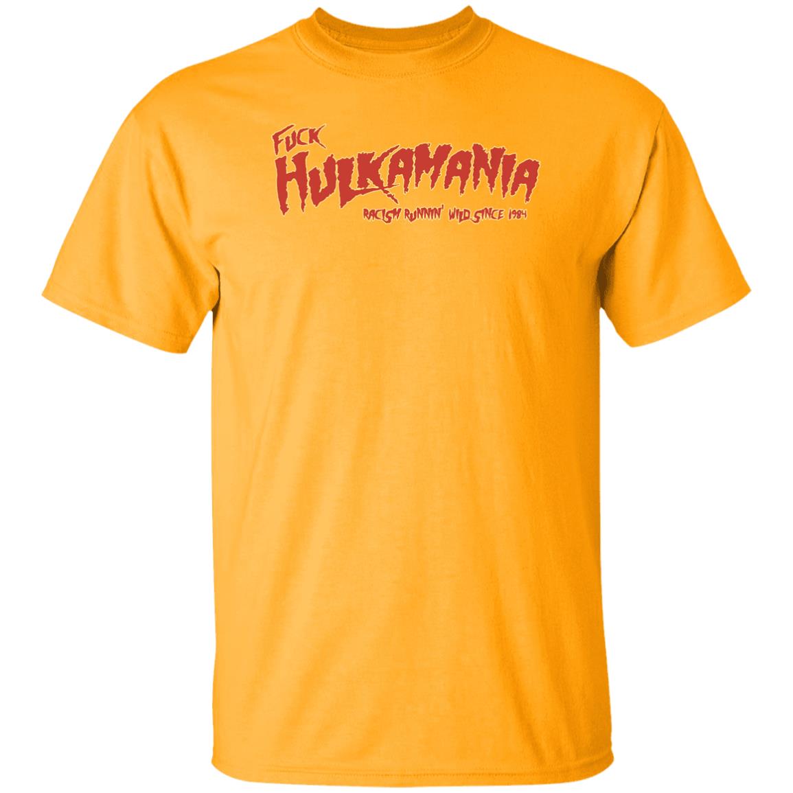 Fuck Hulkamania Racism Runnin’ Wild Since 1984 Shirt Alexis Littlefoot Merch Fuck Hulkamania Shirt Hoodie Sweatshirt - Teechipus