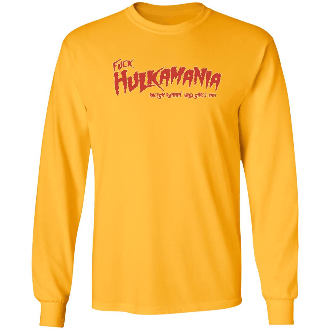 Fuck Hulkamania Racism Runnin’ Wild Since 1984 Shirt Alexis Littlefoot Merch Fuck Hulkamania Shirt Hoodie Sweatshirt - Teechipus