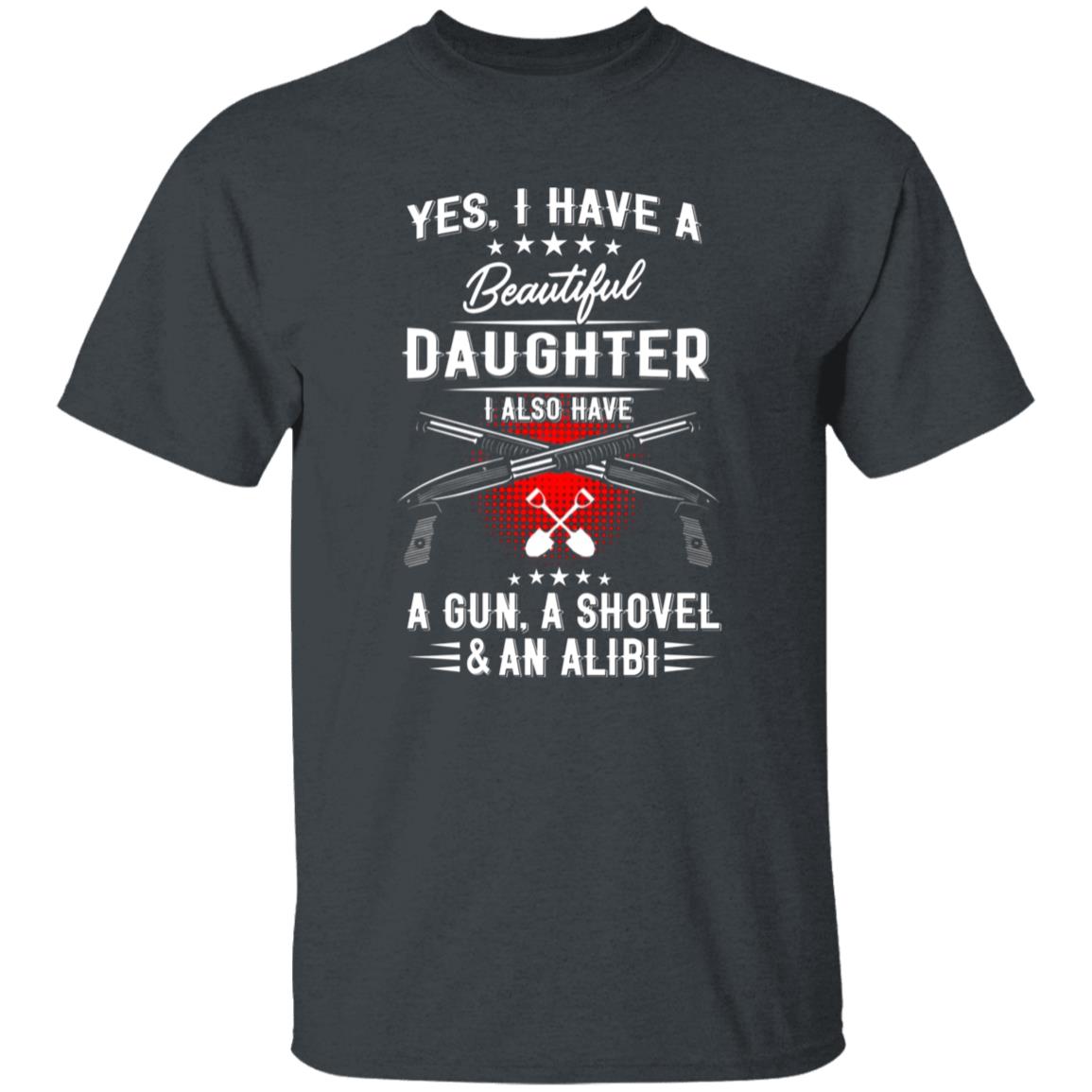 I Have A Beautiful Daughter Shirt Barstool Big Cat I Have A Beautiful Daughter I Also Have A Gun A Shovel And An Alibi Shirt Hoodie Sweatshirt - Teechipus
