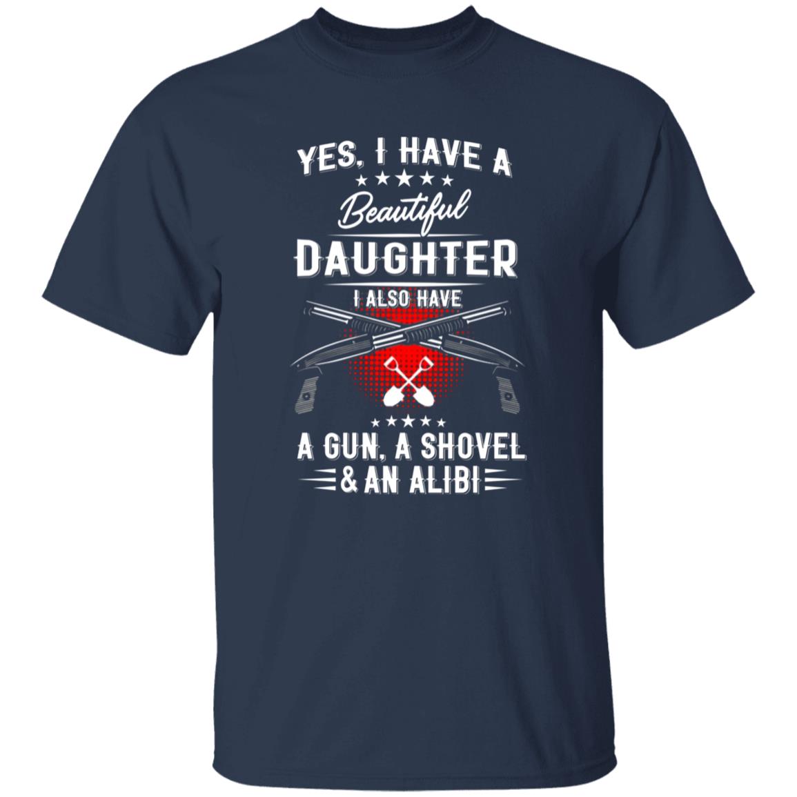 I Have A Beautiful Daughter Shirt Barstool Big Cat I Have A Beautiful Daughter I Also Have A Gun A Shovel And An Alibi Shirt Hoodie Sweatshirt - Teechipus