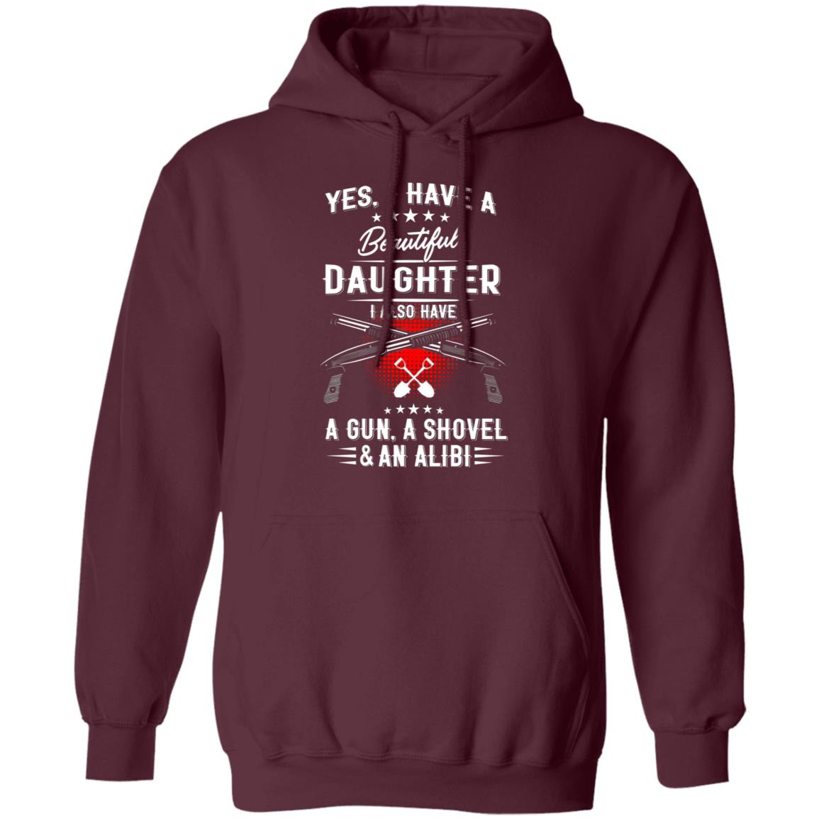 I Have A Beautiful Daughter Shirt Barstool Big Cat I Have A Beautiful Daughter I Also Have A Gun A Shovel And An Alibi Shirt Hoodie Sweatshirt - Teechipus