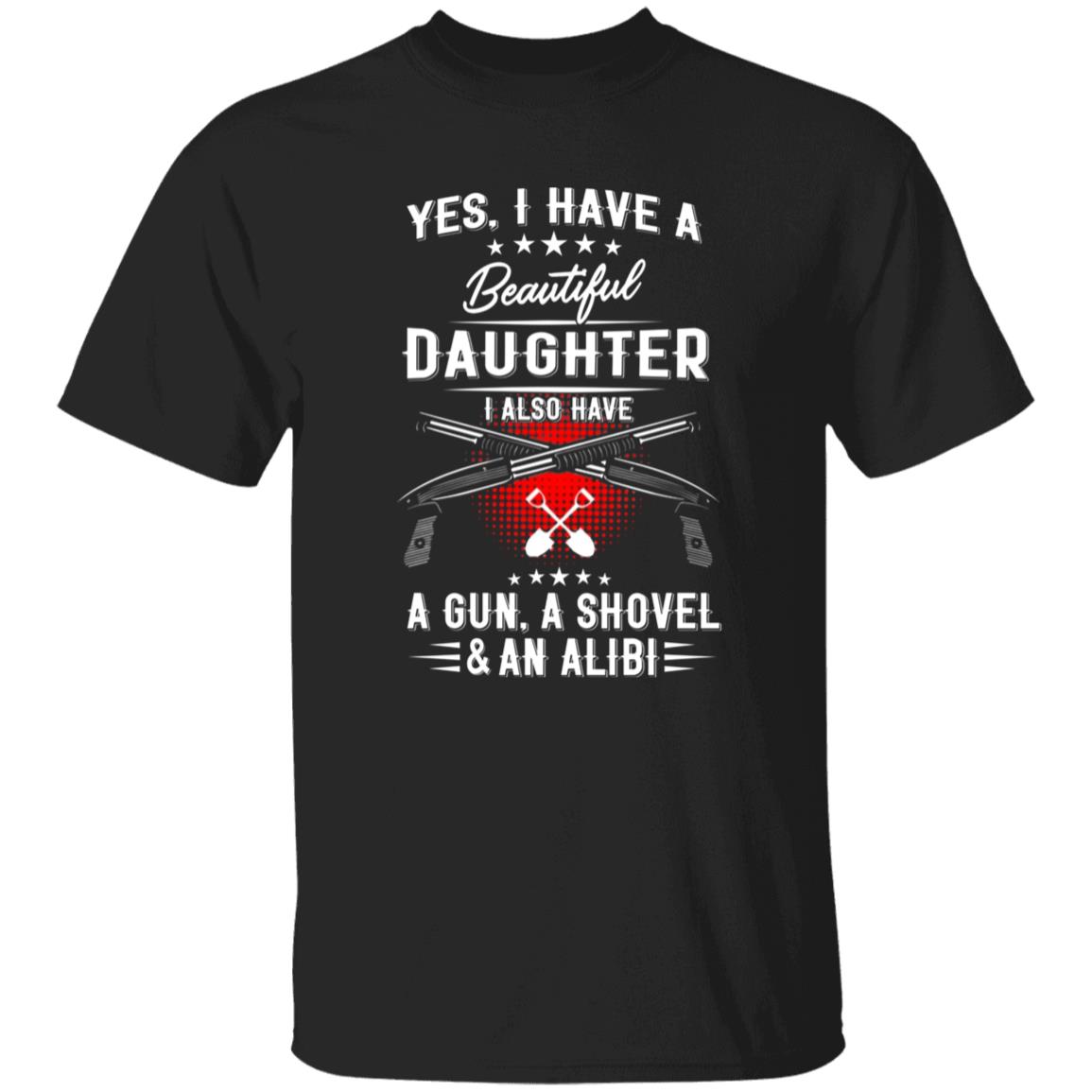 I Have A Beautiful Daughter Shirt Barstool Big Cat I Have A Beautiful Daughter I Also Have A Gun A Shovel And An Alibi Shirt Hoodie Sweatshirt - Teechipus
