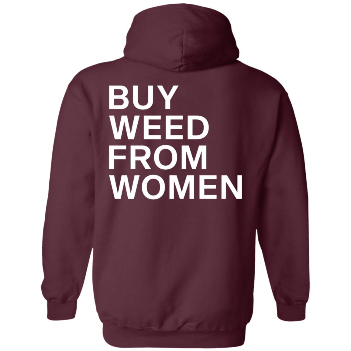 Buy Weed From Women Shirt Buy Weed From Women Merch Bwfw Shirt Hoodie Sweatshirt - Teechipus