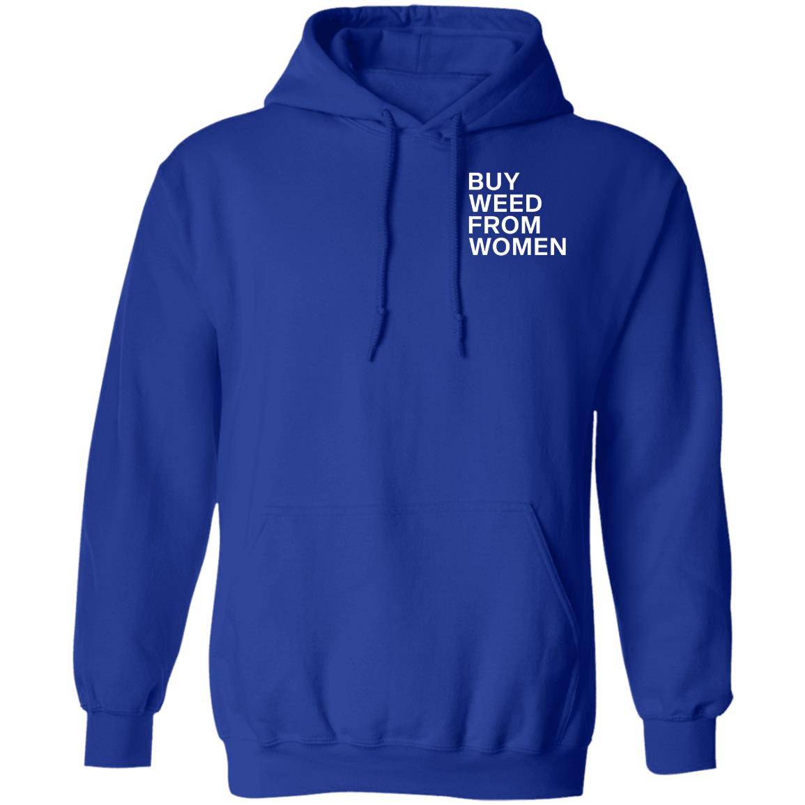 Buy Weed From Women Shirt Buy Weed From Women Merch Bwfw Shirt Hoodie Sweatshirt - Teechipus