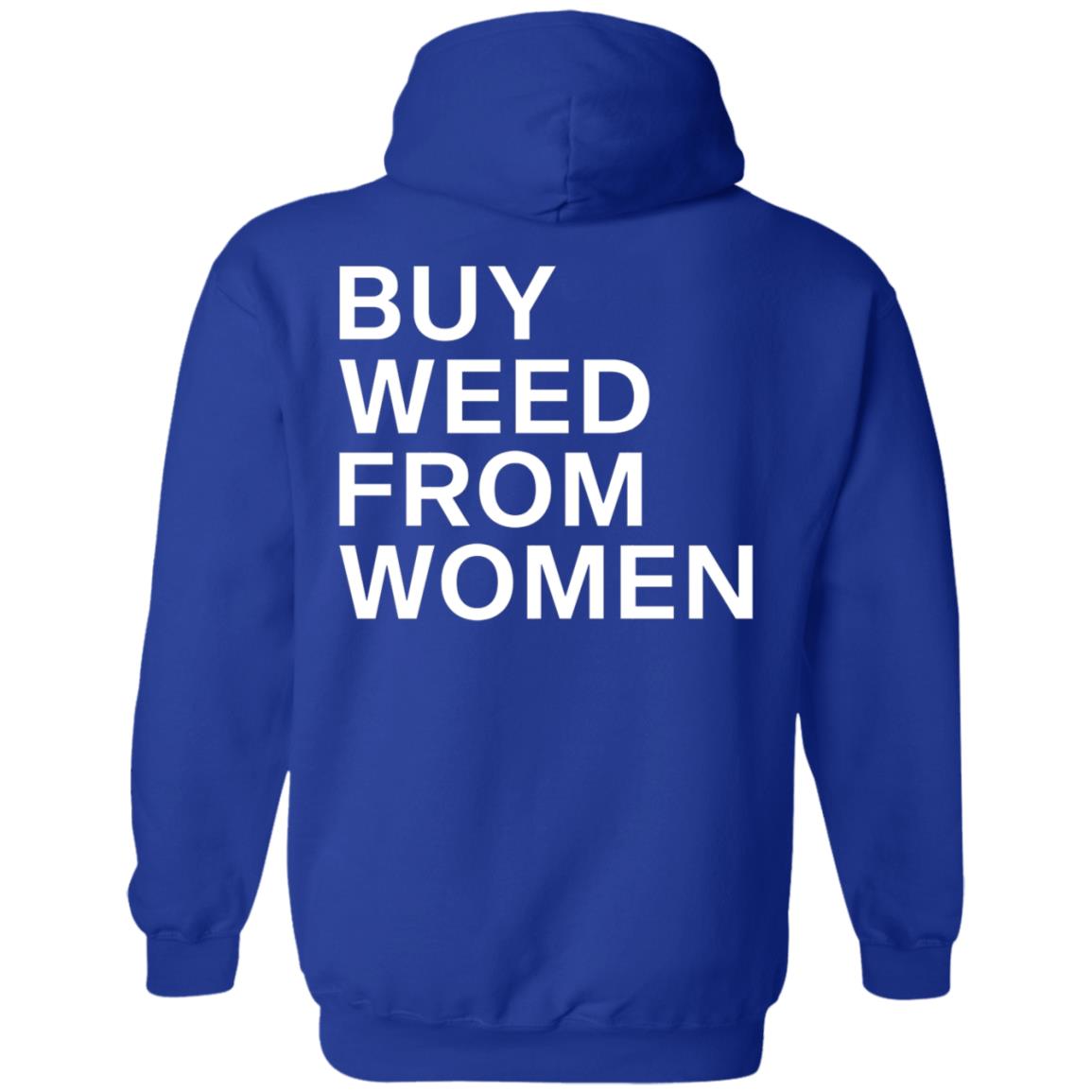 Buy Weed From Women Shirt Buy Weed From Women Merch Bwfw Shirt Hoodie Sweatshirt - Teechipus