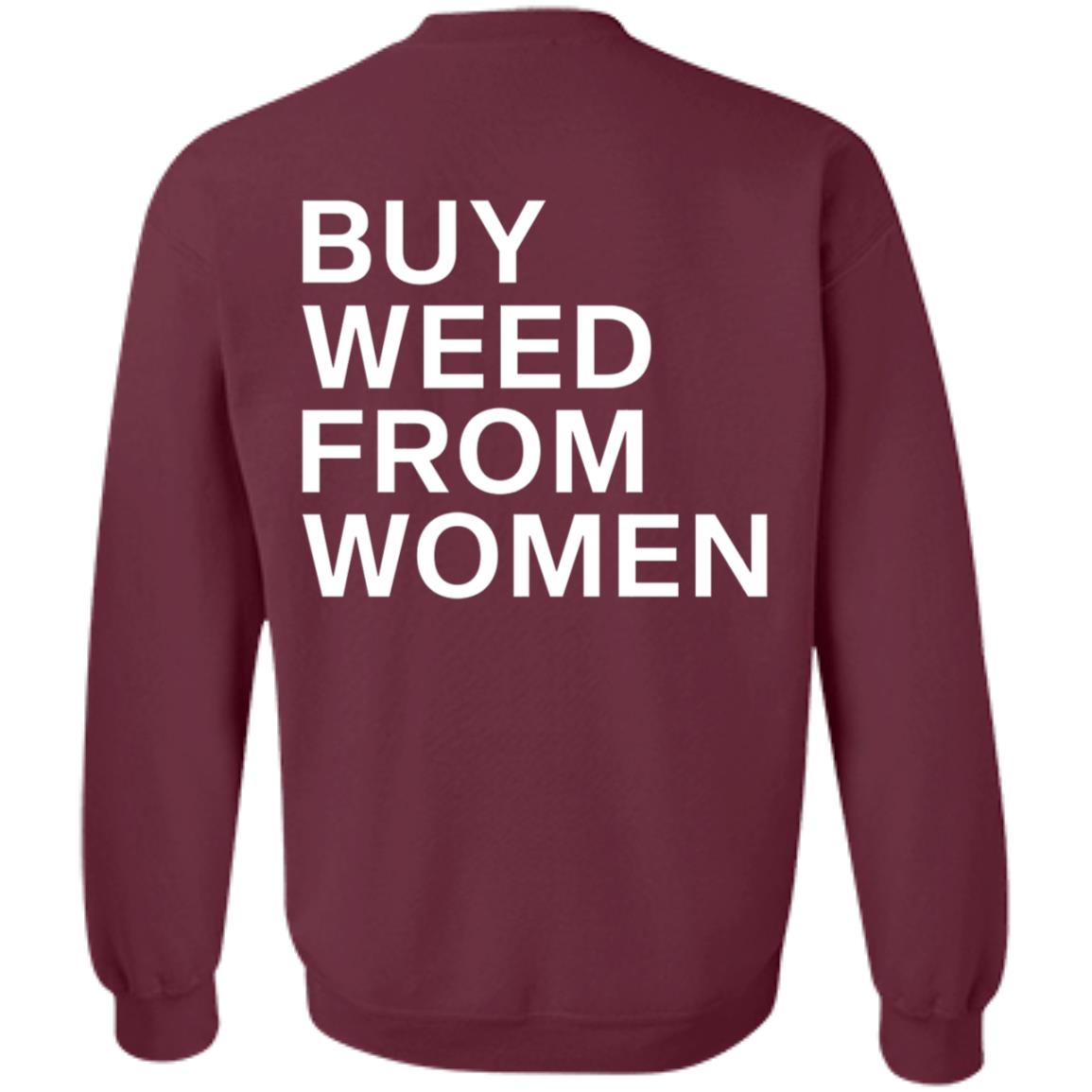 Buy Weed From Women Shirt Buy Weed From Women Merch Bwfw Shirt Hoodie Sweatshirt - Teechipus