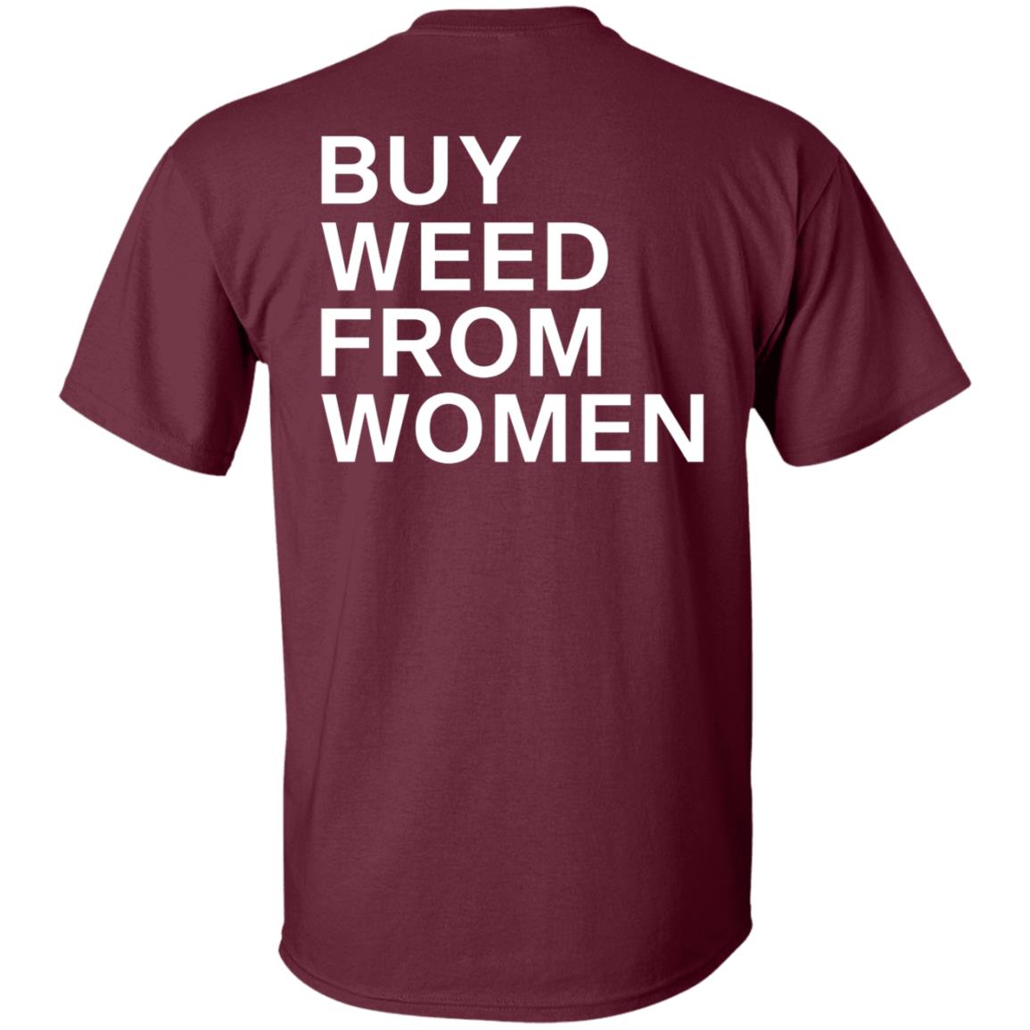 Buy Weed From Women Shirt Buy Weed From Women Merch Bwfw Shirt Hoodie Sweatshirt - Teechipus