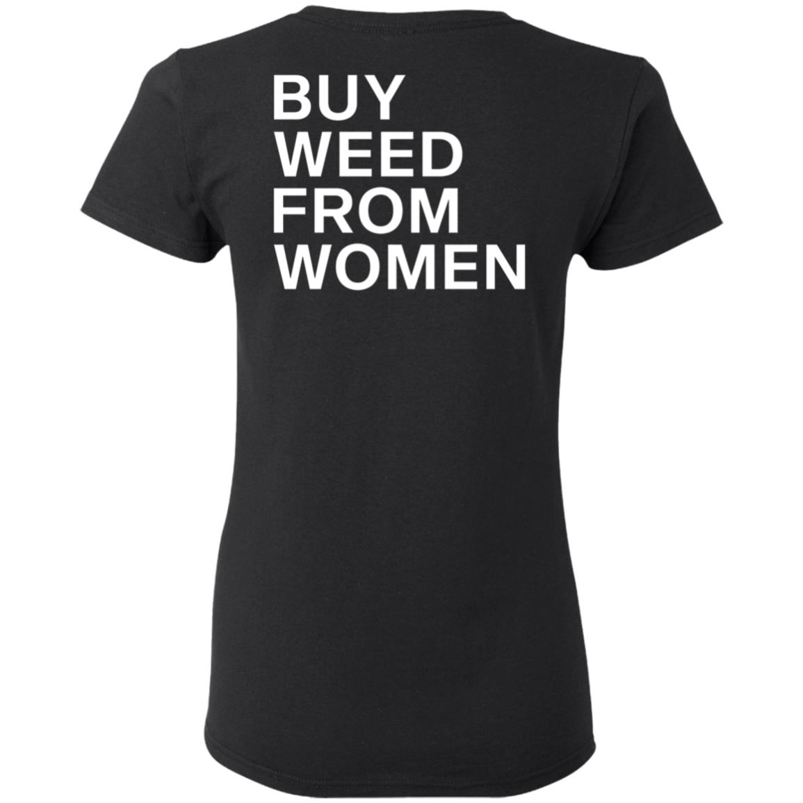 Buy Weed From Women Shirt Buy Weed From Women Merch Bwfw Shirt Hoodie Sweatshirt - Teechipus