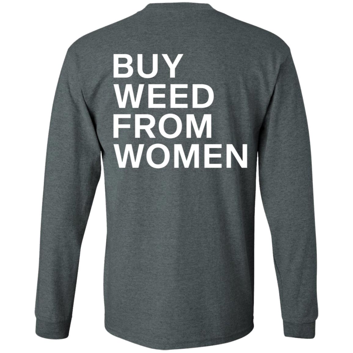 Buy Weed From Women Shirt Buy Weed From Women Merch Bwfw Shirt Hoodie Sweatshirt - Teechipus