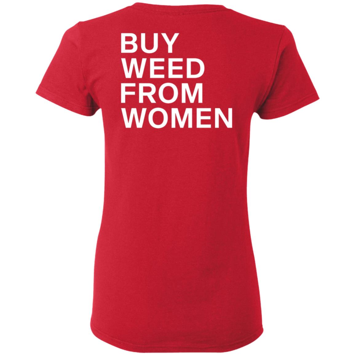 Buy Weed From Women Shirt Buy Weed From Women Merch Bwfw Shirt Hoodie Sweatshirt - Teechipus