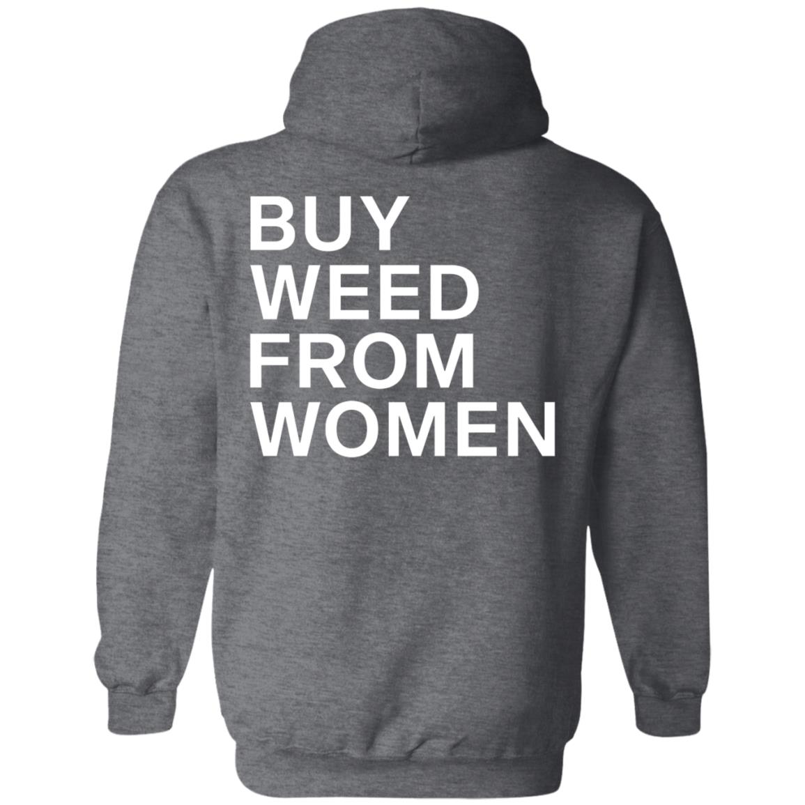Buy Weed From Women Shirt Buy Weed From Women Merch Bwfw Shirt Hoodie Sweatshirt - Teechipus