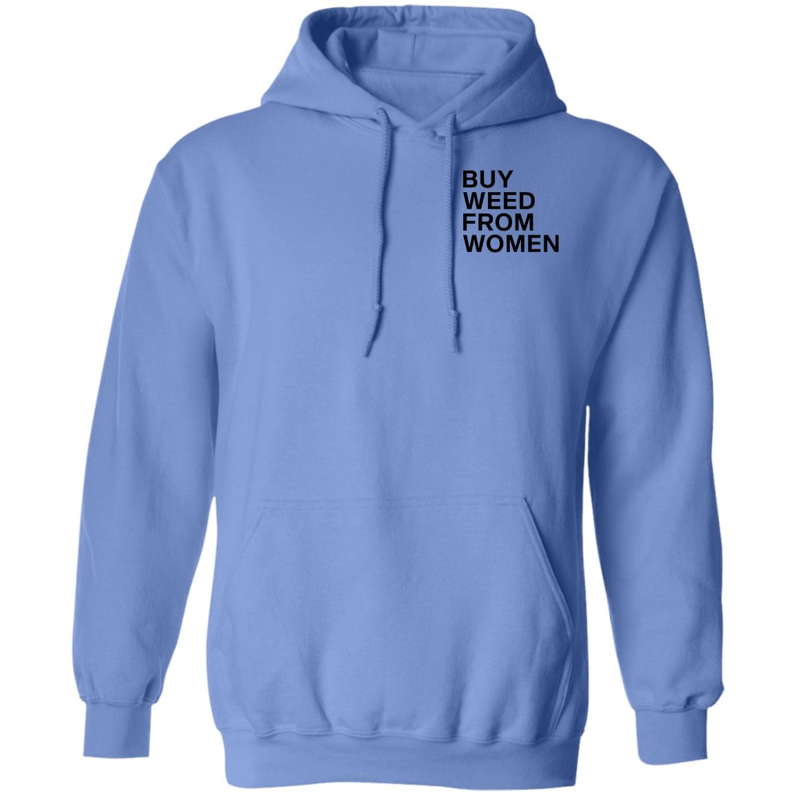 Buy Weed From Women Shirt Buy Weed From Women Merch Bwfw Shirt Hoodie Sweatshirt - Teechipus