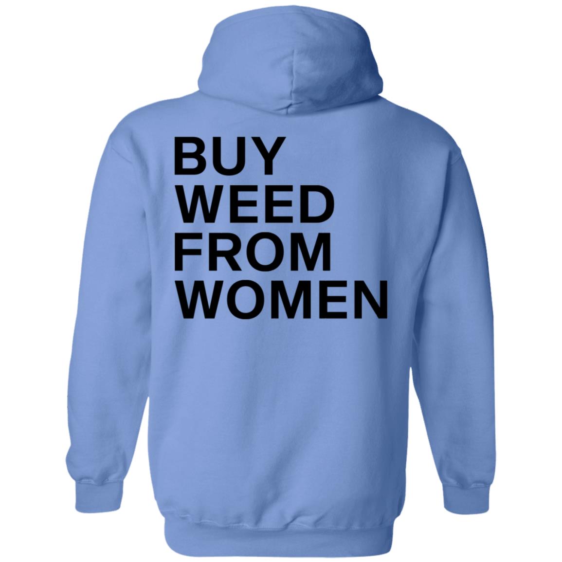 Buy Weed From Women Shirt Buy Weed From Women Merch Bwfw Shirt Hoodie Sweatshirt - Teechipus