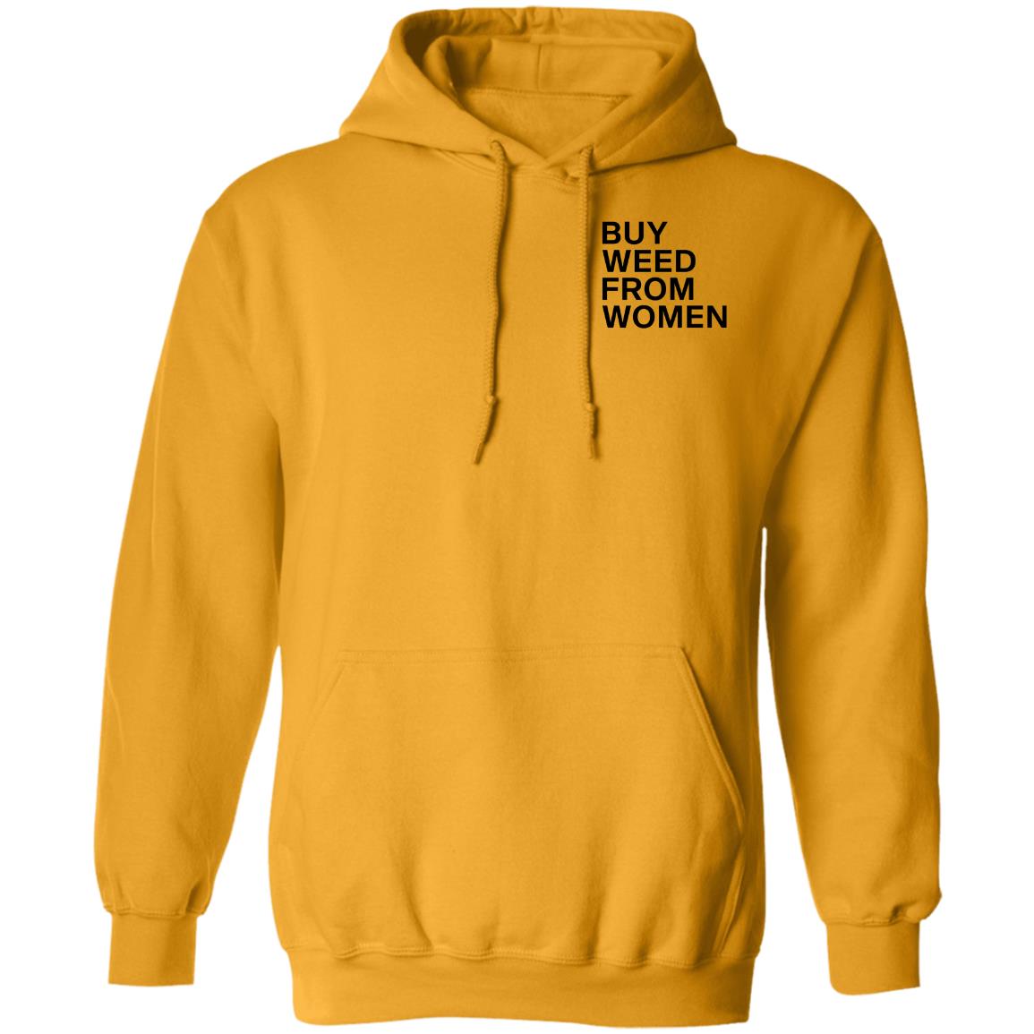 Buy Weed From Women Shirt Buy Weed From Women Merch Bwfw Shirt Hoodie Sweatshirt - Teechipus