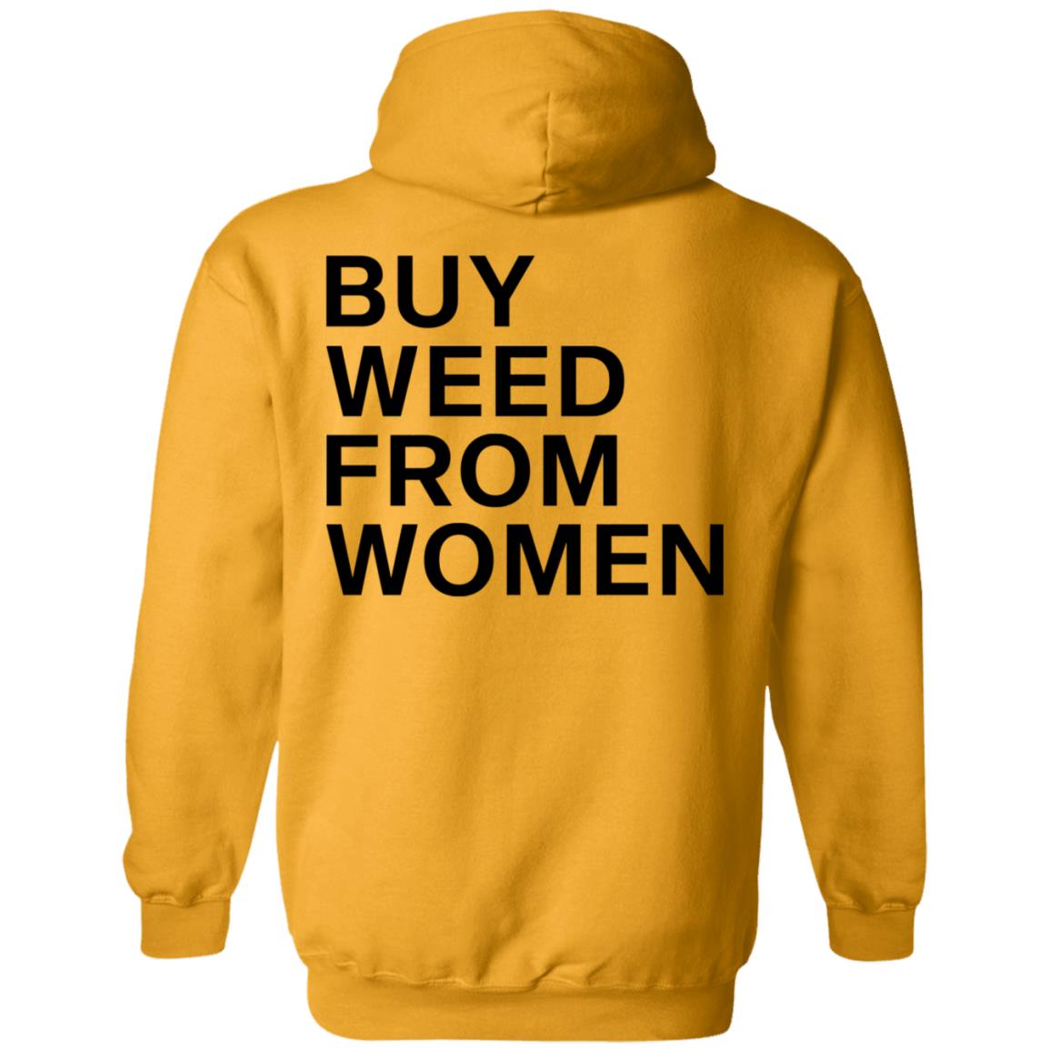 Buy Weed From Women Shirt Buy Weed From Women Merch Bwfw Shirt Hoodie Sweatshirt - Teechipus