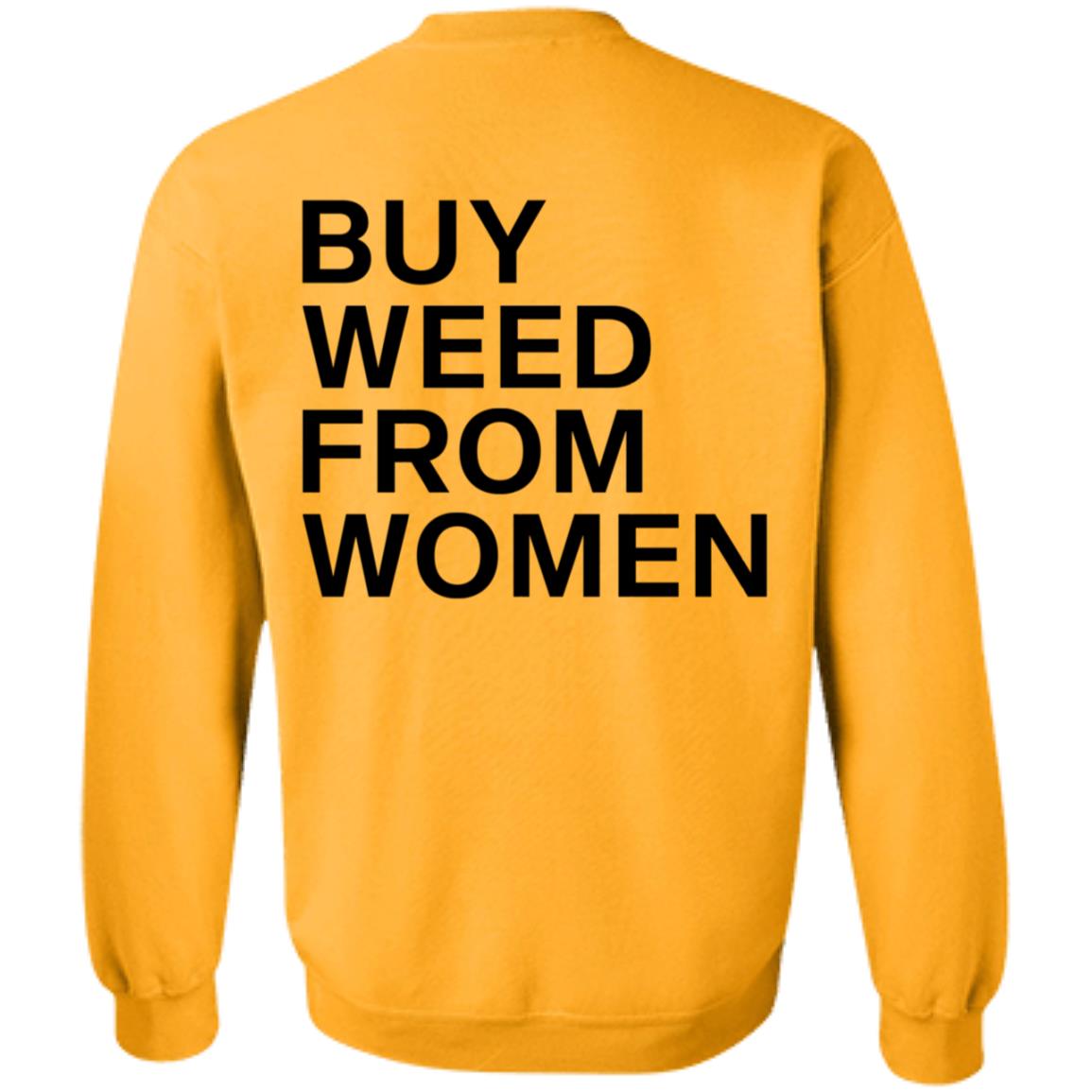 Buy Weed From Women Shirt Buy Weed From Women Merch Bwfw Shirt Hoodie Sweatshirt - Teechipus