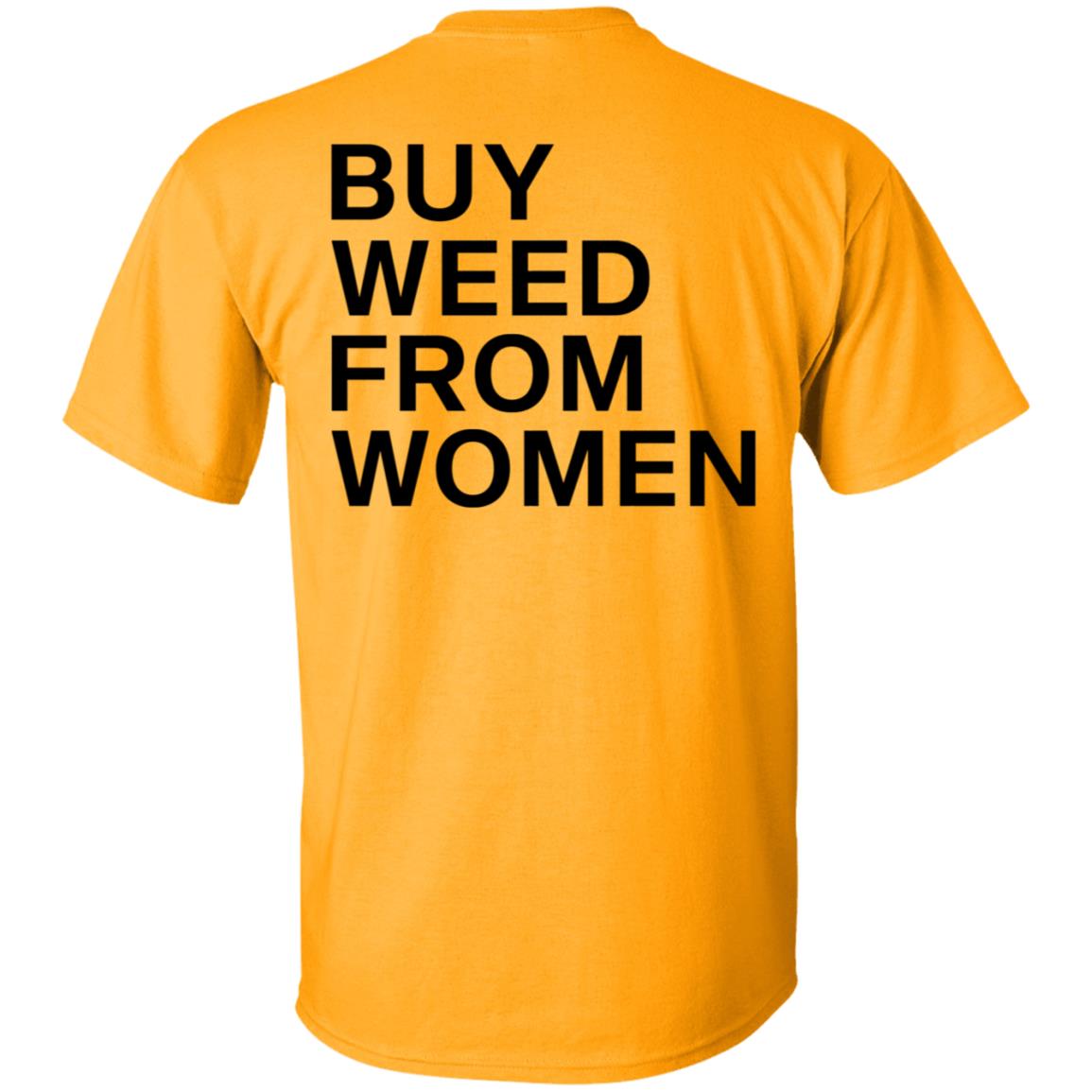 Buy Weed From Women Shirt Buy Weed From Women Merch Bwfw Shirt Hoodie Sweatshirt - Teechipus