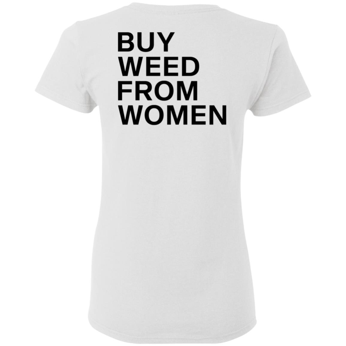 Buy Weed From Women Shirt Buy Weed From Women Merch Bwfw Shirt Hoodie Sweatshirt - Teechipus