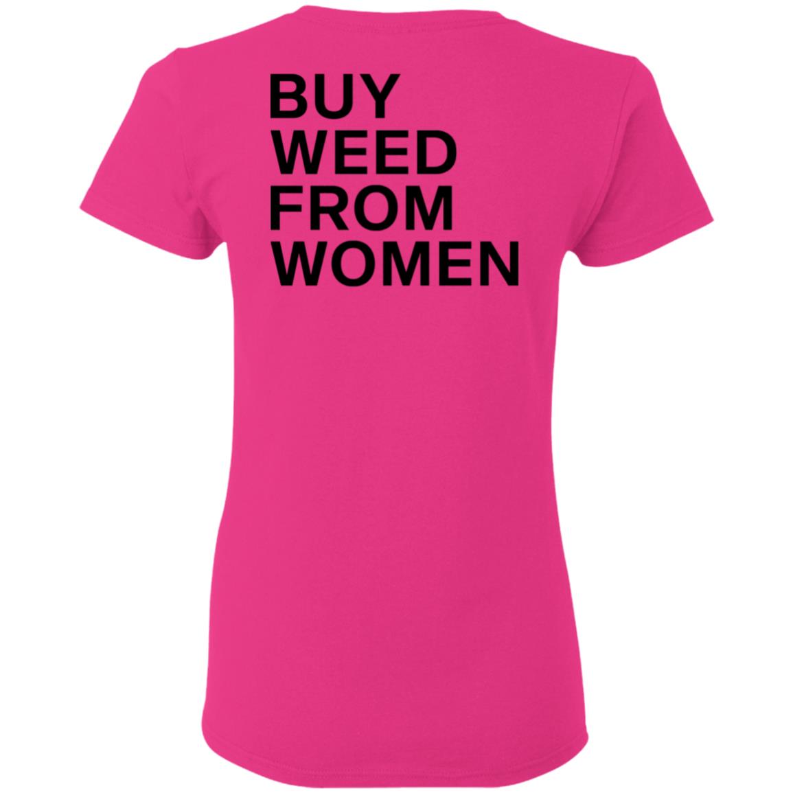 Buy Weed From Women Shirt Buy Weed From Women Merch Bwfw Shirt Hoodie Sweatshirt - Teechipus
