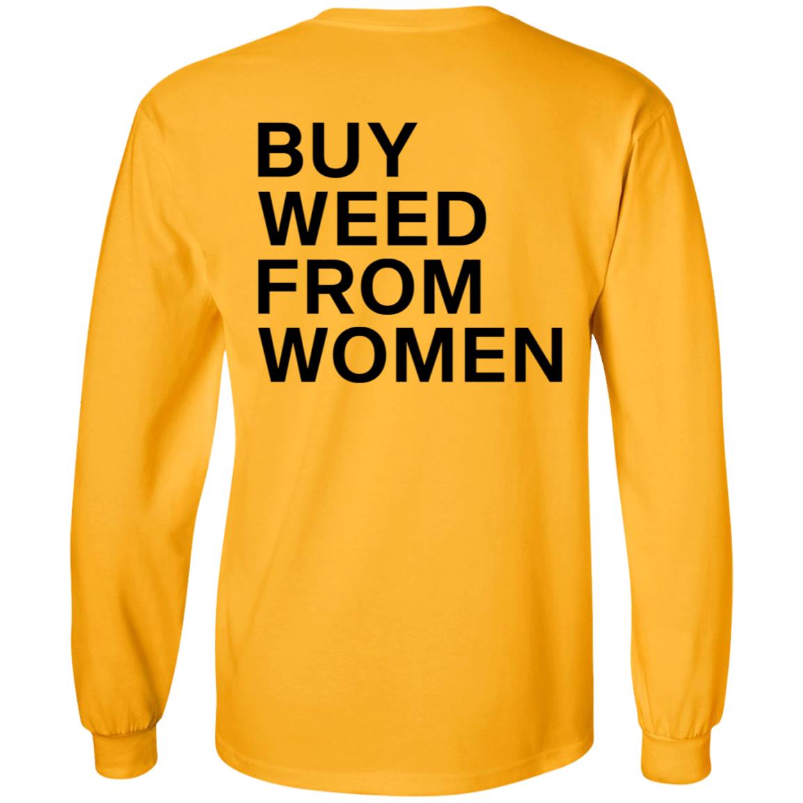 Buy Weed From Women Shirt Buy Weed From Women Merch Bwfw Shirt Hoodie Sweatshirt - Teechipus