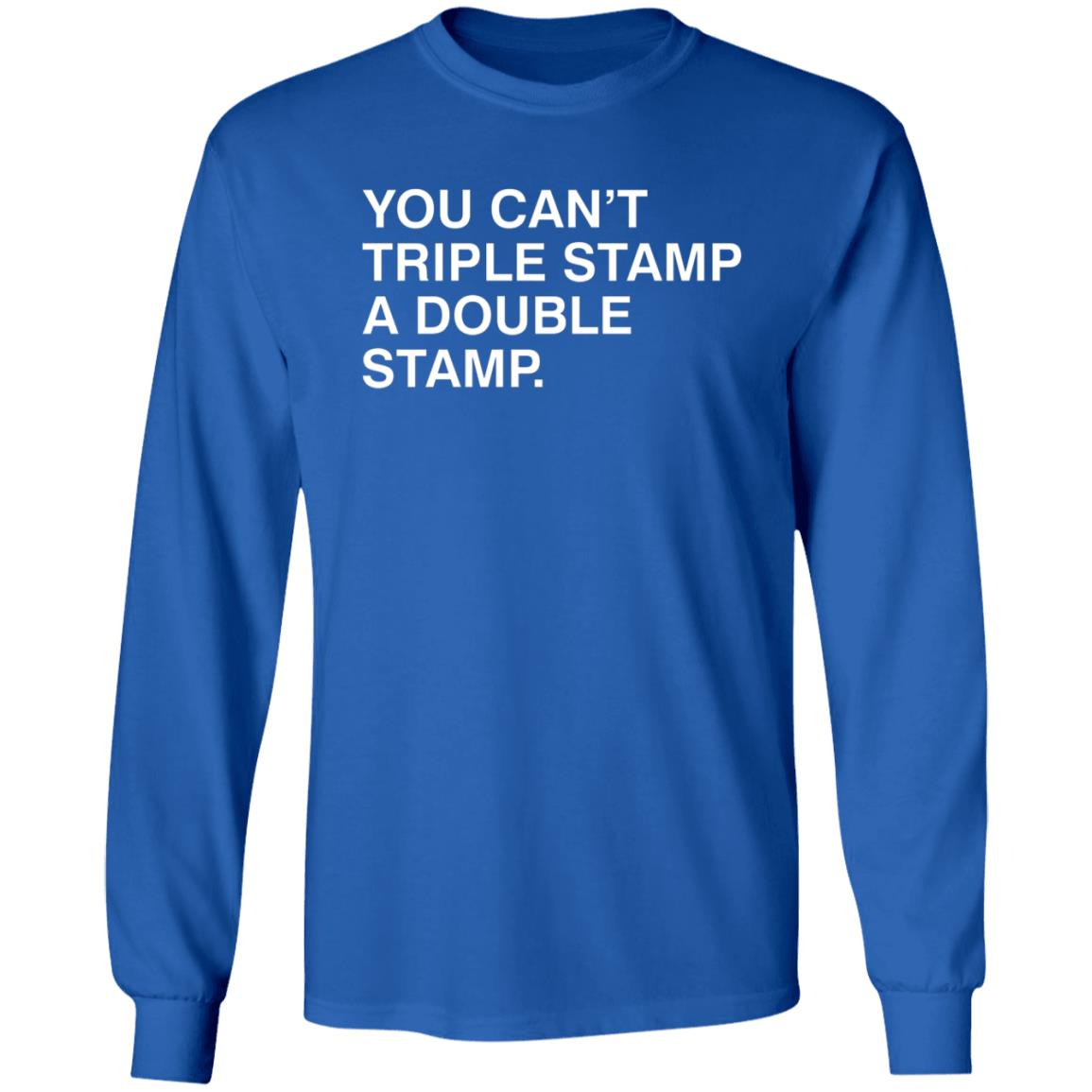 You Can't Triple Stamp A Double Stamp Shirt Obvious Shirts You Can't Triple Stamp A Double Stamp Shirt Hoodie Sweatshirt - Teechipus