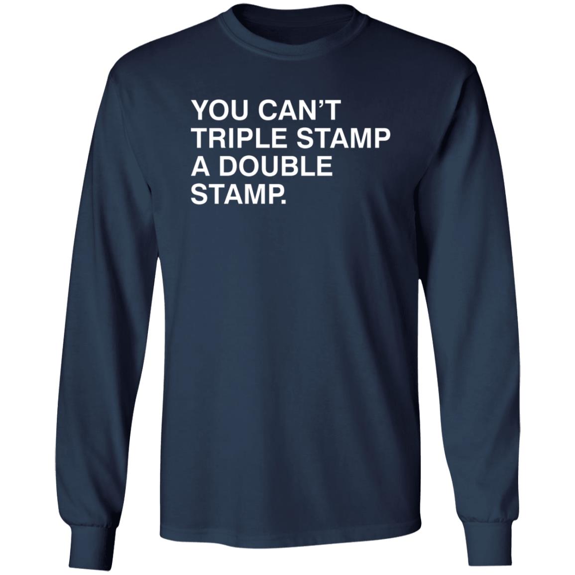 You Can't Triple Stamp A Double Stamp Shirt Obvious Shirts You Can't Triple Stamp A Double Stamp Shirt Hoodie Sweatshirt - Teechipus