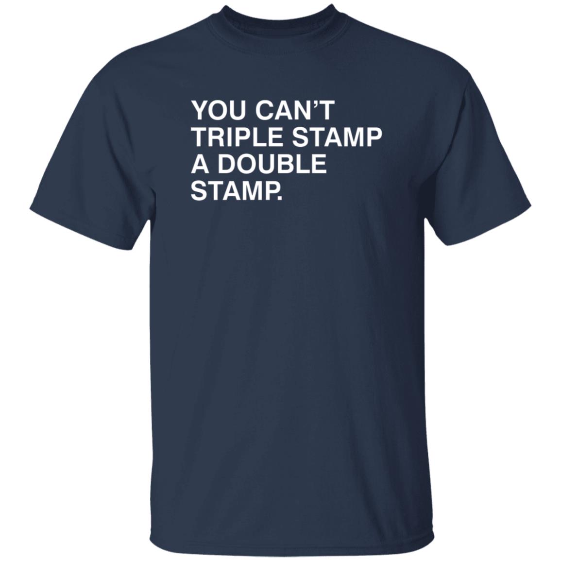 You Can't Triple Stamp A Double Stamp Shirt Obvious Shirts You Can't Triple Stamp A Double Stamp Shirt Hoodie Sweatshirt - Teechipus