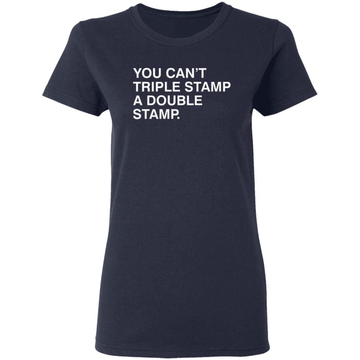 You Can't Triple Stamp A Double Stamp Shirt Obvious Shirts You Can't Triple Stamp A Double Stamp Shirt Hoodie Sweatshirt - Teechipus