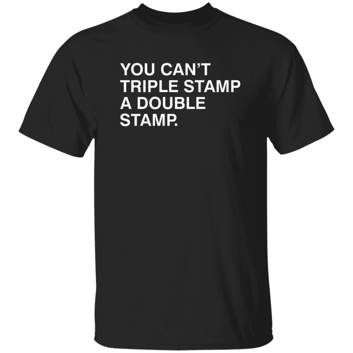 You Can't Triple Stamp A Double Stamp Shirt Obvious Shirts You Can't Triple Stamp A Double Stamp Shirt Hoodie Sweatshirt - Teechipus