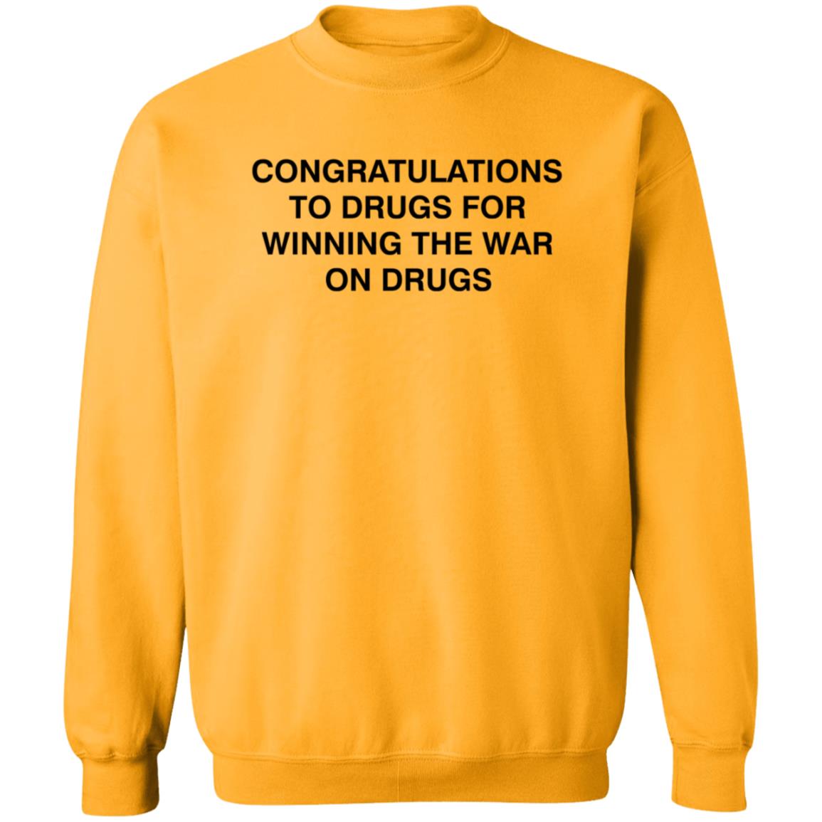 Congratulations To Drugs For Winning The War On Drugs Shirt Congrats Drugs Shirt Hoodie Sweatshirt - Teechipus