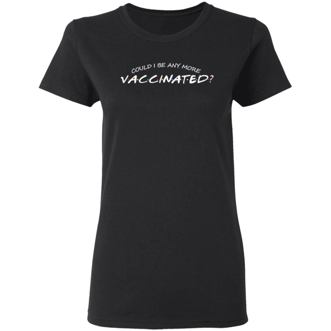 Could I Be Any More Vaccinated Shirt Matthew Perry Store Could I Be Any More Vaccinated Shirt Hoodie Sweatshirt - Teechipus