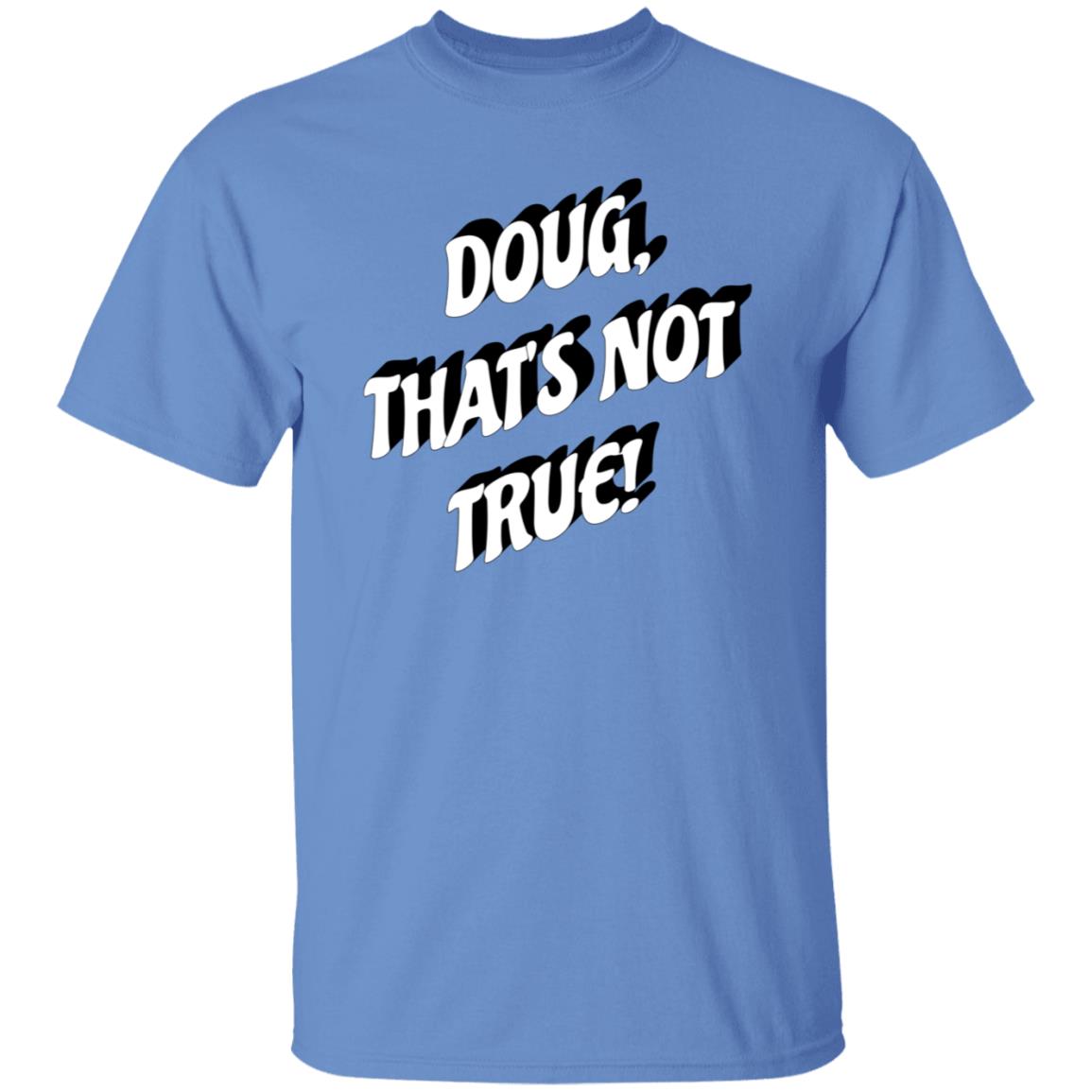Doug That's Not True Shirt Suze Morrison Dougfordresign Shirt Hoodie Sweatshirt - Teechipus