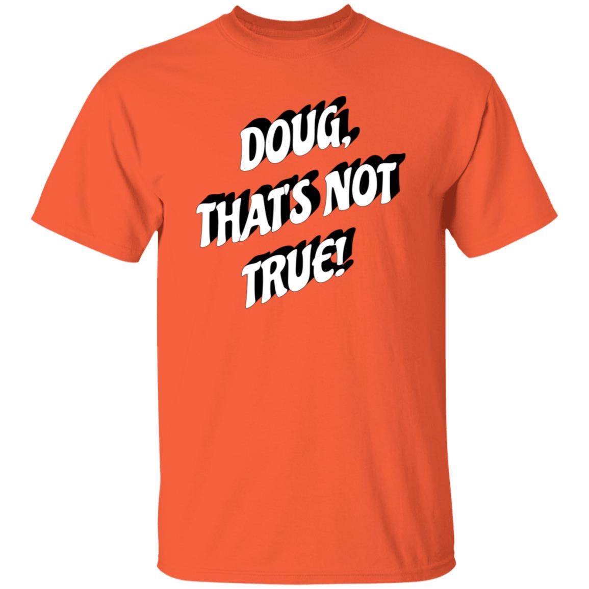 Doug That's Not True Shirt Suze Morrison Dougfordresign Shirt Hoodie Sweatshirt - Teechipus
